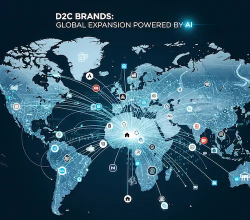 A map showing D2C brands expanding globally, powered by AI